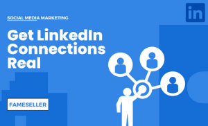 Get LinkedIn Connections Real Now