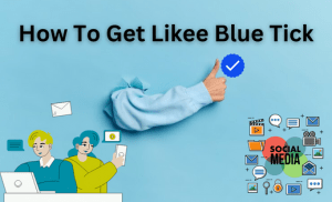Get Likee Blue Tick FAQ