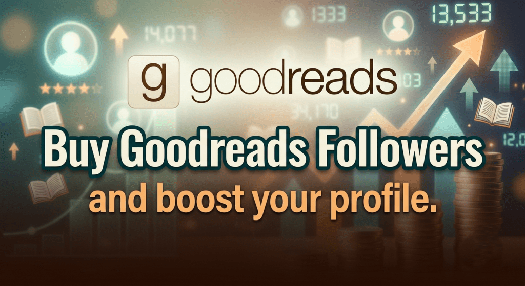Goodreads Followers service to boost credibility and social proof.