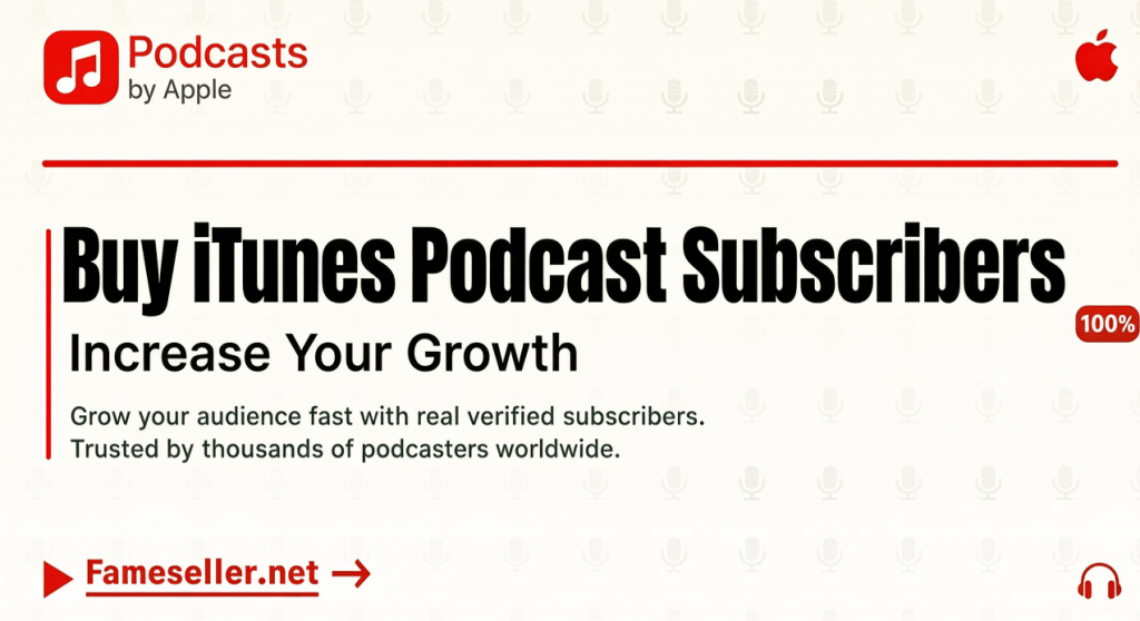 Buy iTunes Podcast Subscribers Buy iTunes Podcast Subscribers
